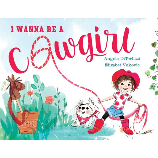 I Wanna Be A Cowgirl Book By Angela Diterlizzi
